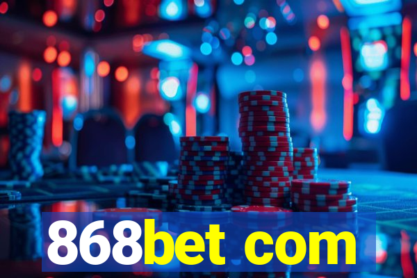 868bet com